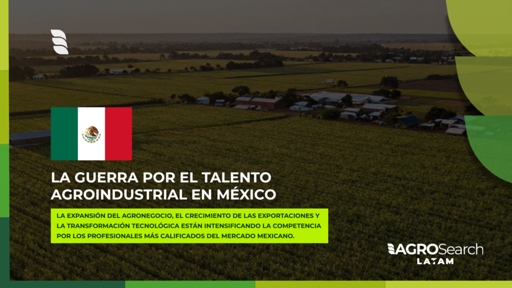 La guerra por el talento agroindustrial en México